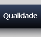Qualidade Qualidade.